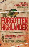 The Forgotten Highlander: My Incredible Story of Survival During the War in the Far East