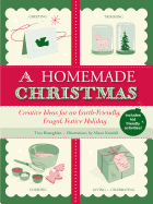 A Homemade Christmas: Creative Ideas for an Earth-Friendly, Frugal, Festive Holiday