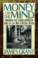 Money of the Mind: Borrowing and Lending in America from the Civil War to Michael Milken