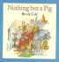 Nothing But a Pig