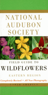 National Audubon Society Field Guide to North American Wildflowers: Eastern Region