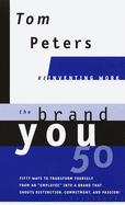 The Brand You50 (Reinventing Work): Fifty Ways to Transform Yourself from an "Employee" Into a Brand That Shoutsdistinction, Commitment, and Passion!