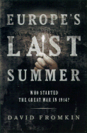 Europe's Last Summer: Who Started the Great War in 1914?