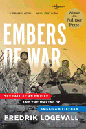 Embers of War: The Fall of an Empire and the Making of America's Vietnam