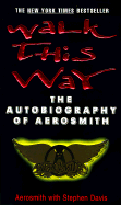 Walk This Way: The Autobiography of Aerosmith