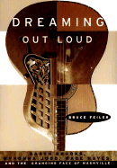 Dreaming Out Loud:: Garth Brooks, Wynonna Judd, Wade Hayes, and the Changing Face of Nashville