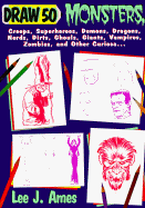Draw 50: Monsters, Creeps, Superheroes, Demons, Dragons, Nerds, Dirts, Ghouls, Giants..