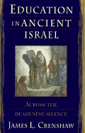 Education in Ancient Israel: Across the Deadening Silence