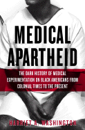 Medical Apartheid: The Dark History of Medical Experimentation on Black Americans from Colonial Times to the Present