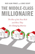 The Middle-Class Millionaire: The Rise of the New Rich and How They Are Changing America