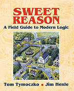 Sweet Reason: A Field Guide to Modern Logic