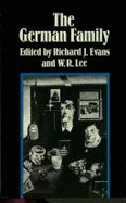 The German Family: Essays on the Social History of the Family in Nineteenth- And Twentieth-Century Germany