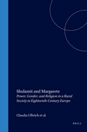 Shulamit and Margarete: Power Gender and Religion in a Rural Society in Eighteenth-Century Europe