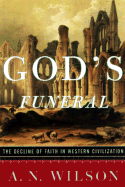 God's Funeral: The Decline of Faith in Western Civilization