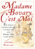 Madame Bovary, C'Est Moi: The Great Characters of Literature and Where They Came from