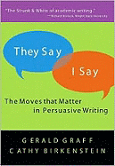 They Say/I Say: The Moves That Matter in Persuasive Writing