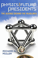 Physics for Future Presidents: The Science Behind the Headlines