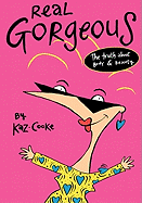 Real Gorgeous: The Truth about Body and Beauty