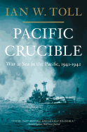 Pacific Crucible: War at Sea in the Pacific, 1941-1942
