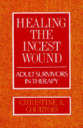 Healing the Incest Wound: Adult Survivors in Therapy