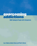 Overcoming Addictions: Skills Training for People with Schizophrenia