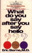 What Do You Say After You Say Hello?: The Psychology of Human Destiny