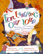For Laughing Out Loud: Poems to Tickle Your Funnybone