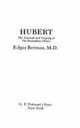Hubert: The Triumph and Tragedy of the Humphrey I Knew