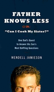 Father Knows Less Or, 