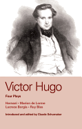 Victor Hugo: Four Plays