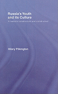 Russia's Youth and Its Culture: A Nation's Constructors and Constructed