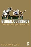 The Future of Global Currency: The Euro Versus the Dollar