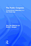 The Public Congress: Congressional Deliberation in a New Media Age