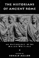 The Historians of Ancient Rome: An Anthology of the Major Writings