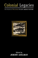Colonial Legacies: The Problem of Persistence in Latin American History