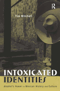 Intoxicated identities: alcohol's power in Mexican history and culture