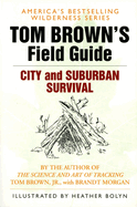 Tom Brown's Field guide to city and suburban survival