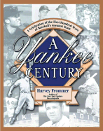 A Yankee Century: A Celebration of the First Hundred Years of Baseball's Greatest Team
