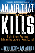 An Air That Kills: 6how the Asbestos Poisoning of Libby, Montana, Uncovered a National Scandal
