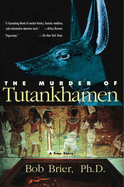 The Murder of Tutankhamen: A True Story