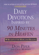 Daily Devotions Inspired by 90 Minutes in Heaven: 90 Readings for Hope and Healing