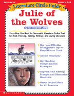 Literature Circle Guide: Julie of the Wolves: Everything You Need for Sucessful Literature Circles That Get Kids Thinking, Talking, Writing-And Loving Literature
