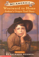 Westward to Home: Joshua's Oregon Trail Diary