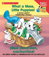 What a Mess Little Puppies / Vaya Desorden Cachorritos!