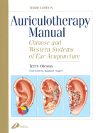 Auriculotherapy Manual: Chinese and Western Systems of Ear Acupuncture