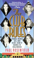 The Club Rules: Power, Money, Sex, and Fear--How It Works in Hollywood