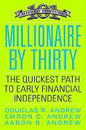 Millionaire Thirty: The Quickest Path to Early Financial Independence (Business Plus)
