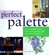 The Perfect Palette: Fifty Inspired Color Plans for Painting Every Room in Your Home