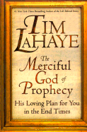 The Merciful God of Prophecy: His Loving Plan for You in the End Times