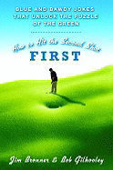 How to Hit the Second Shot First: Blue and Bawdy Jokes That Unlock the Puzzle of the Green